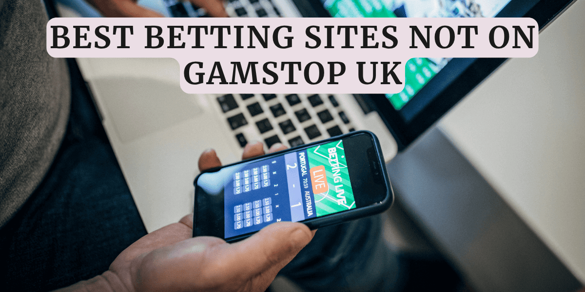 Betting Sites Not GamStop UK